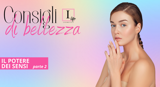 Consigli di benessere - Il potere dei sensi parte 2
